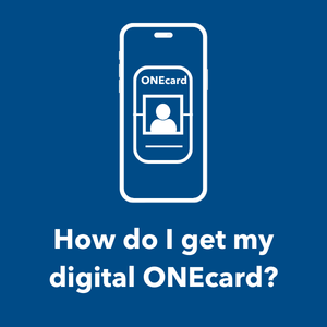 Smartphone icon with a ONEcard icon in the middle of the screen above the words "How do I get my digital ONEcard?"