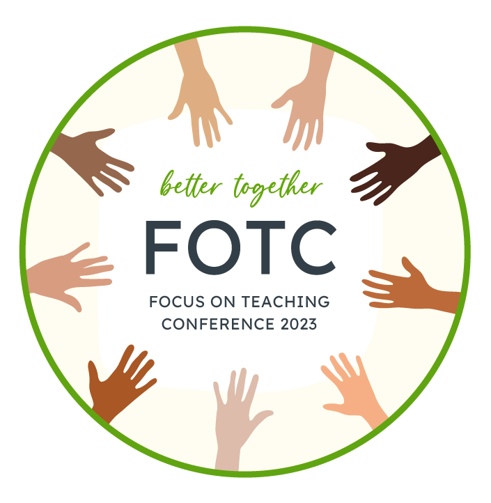 Focus on teaching 2023 logo, better together, different coloured hands touching circle containing text