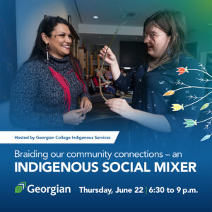 Braiding our community connections an Indigenous social mixer Thursday, June 22 from 6:30 to 9 p.m.