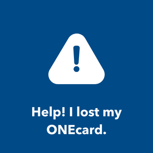 Exclamation icon above the words "Help! I lost my ONEcard."