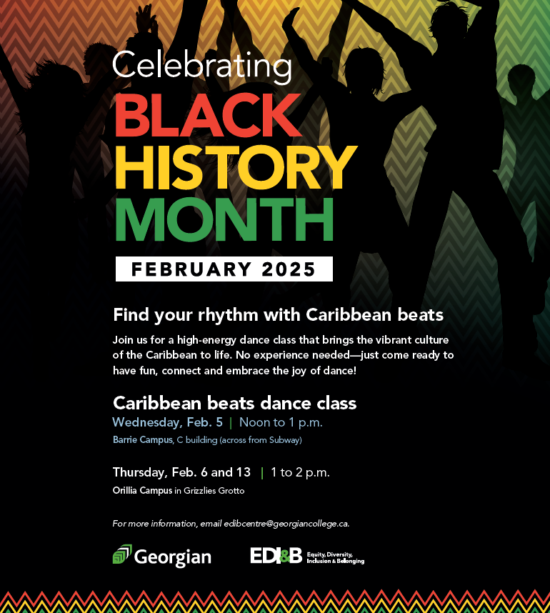 Find your rhythm with Caribbean beats
Join us for a high-energy dance class that brings the vibrant culture
of the Caribbean to life. No experience needed—just come ready to
have fun, connect and embrace the joy of dance!

Wednesday, Feb. 5 | Noon to 1 p.m.
Barrie Campus, C building (across from Subway)