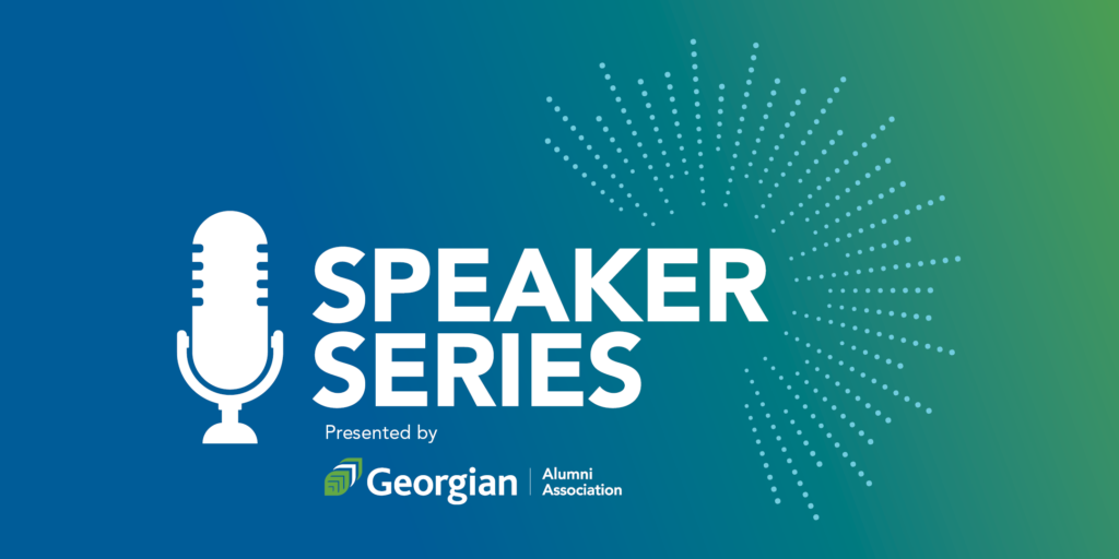 Speaker Series presented by Georgian College Alumni Association