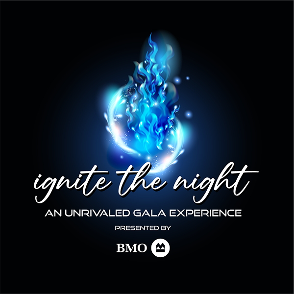ignite the night an unrivaled gala experience presented by BMO Bank of Montreal