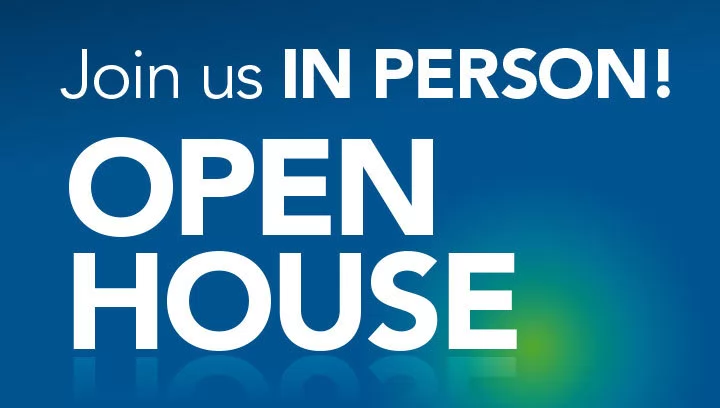 Join us IN PERSON! Open House
