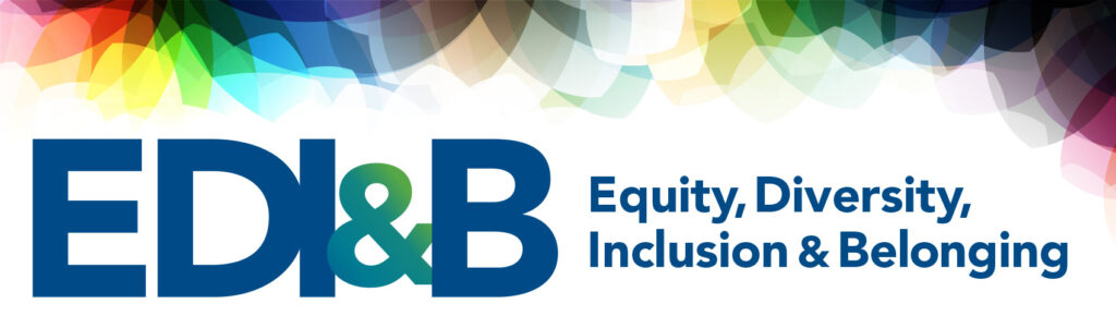 Spectrum of colours. Text: EDI&B Equity, Diversity, Inclusion & Belonging.