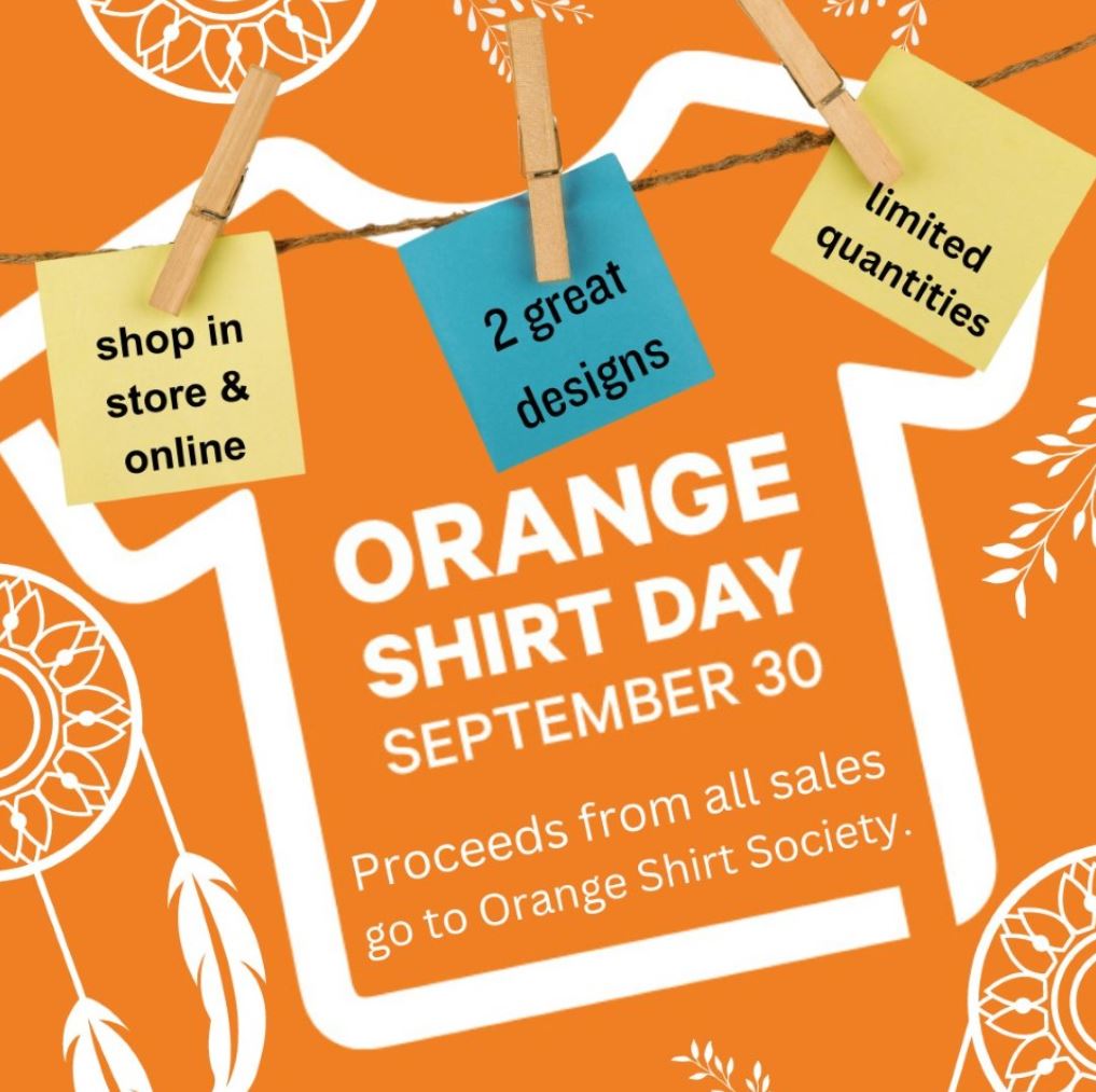 Orange background with white outline of a T-shirt hanging on a line. Text: Orange Shirt Day September 30. Proceed from all sales go to Orange Shirt Society. Shop in store and online, two great designs, limited quantities.
