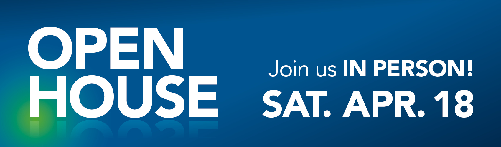Spring Open House - Saturday, April 18